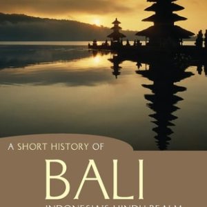 A Short History of Bali (Indonesia's Hindu Realm)