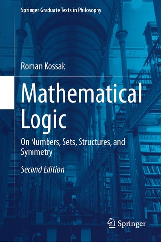 Mathematical Logic (On Numbers, Sets, Structures, and Symmetry) (2nd Edition)