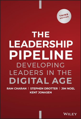 The Leadership Pipeline (Developing Leaders in the Digital Age) (3rd Edition)