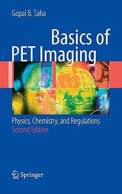 Basics of PET Imaging (Physics, Chemistry, and Regulations) (2nd Edition)