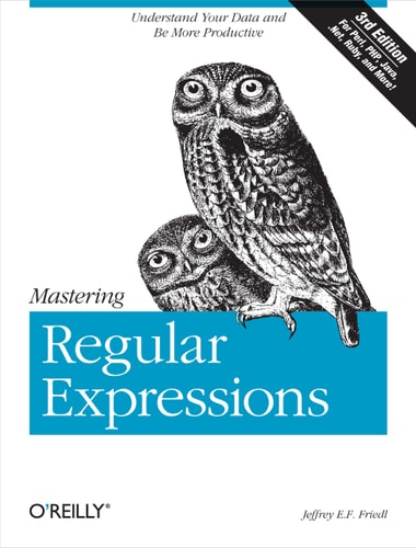 Mastering Regular Expressions (Understand Your Data and Be More Productive) (3rd Edition)