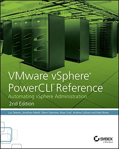 VMware vSphere PowerCLI Reference: Automating vSphere Administration (Automating vSphere Administration) (2nd Edition)