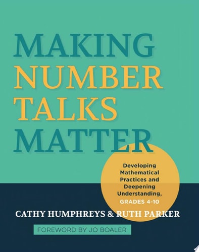 Making Number Talks Matter Developing Mathematical Practices and Deepening Understanding, Grades 4-10 (1st Edition)
