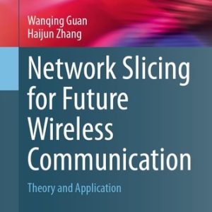 Network Slicing for Future Wireless Communication (Theory and Application) (2024th Edition)