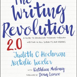 The Writing Revolution 2.0 (A Guide to Advancing Thinking Through Writing in All Subjects and Grades) (2nd Edition)