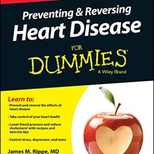 Preventing and Reversing Heart Disease For Dummies (3rd Edition)