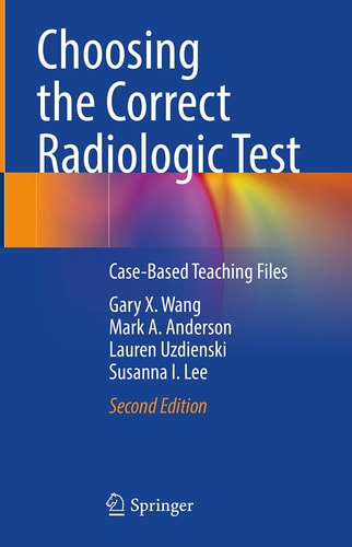 Choosing the Correct Radiologic Test (Case-Based Teaching Files) (2nd Edition)