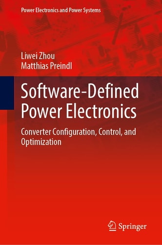Software-Defined Power Electronics (Converter Configuration, Control, and Optimization) (2024th Edition)