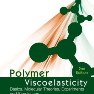 Polymer Viscoelasticity: Basics, Molecular Theories, Experiments And Simulations (2nd Edition)