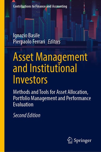 Asset Management and Institutional Investors (Methods and Tools for Asset Allocation, Portfolio Management and Performance Evaluation) (2nd Edition)
