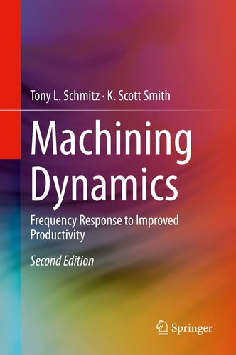 Machining Dynamics (Frequency Response to Improved Productivity) (2nd Edition)