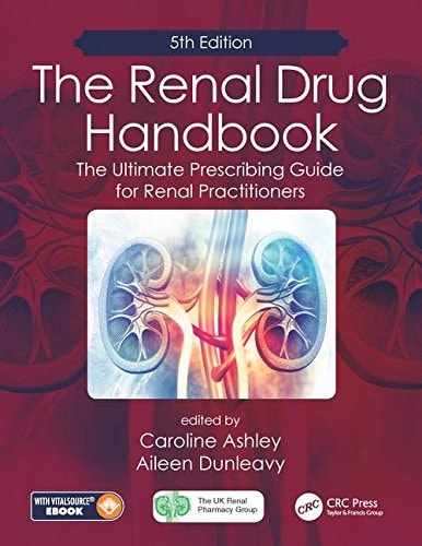 The Renal Drug Handbook The Ultimate Prescribing Guide for Renal Practitioners, 5th Edition (5th Edition)