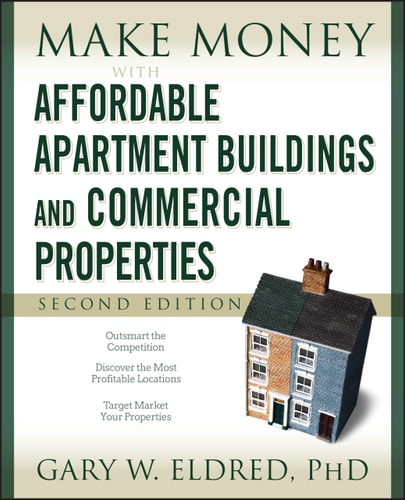 Make Money with Affordable Apartment Buildings and Commercial Properties (2nd Edition)