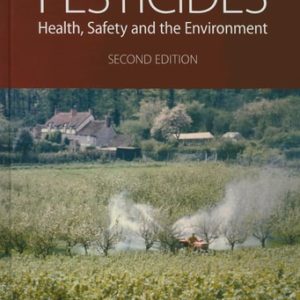 Pesticides: Health, Safety and the Environment, 2nd Edition (Health, Safety and the Environment)