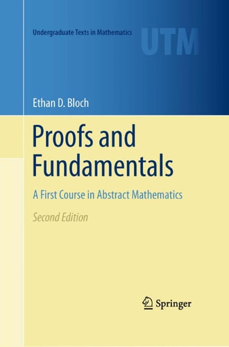 Proofs and Fundamentals (A First Course in Abstract Mathematics) (2nd Edition)
