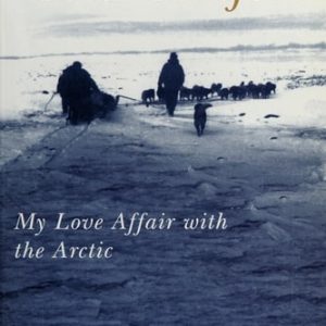 Cold Comfort, Second Edition (My Love Affair with the Arctic)