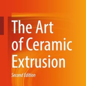 The Art of Ceramic Extrusion (2nd Edition)