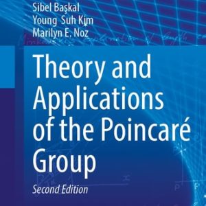 Theory and Applications of the Poincaré Group (2nd Edition)