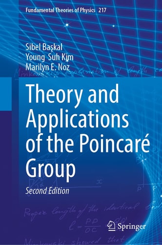 Theory and Applications of the Poincaré Group (2nd Edition)