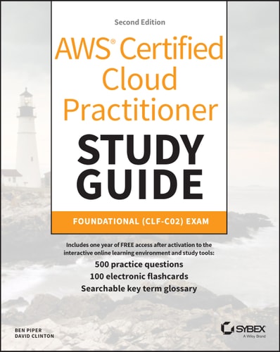 AWS Certified Cloud Practitioner Study Guide With 500 Practice Test Questions (Foundational (CLF-C02) Exam) (2nd Edition)