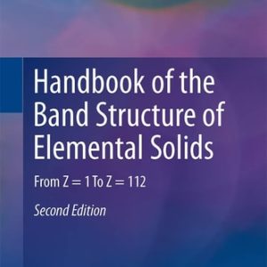 Handbook of the Band Structure of Elemental Solids (From Z = 1 To Z = 112) (2nd Edition)