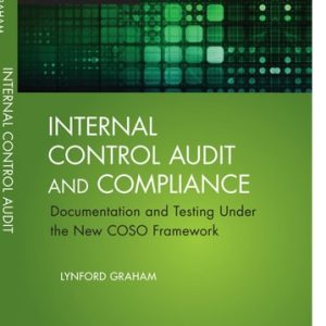 Internal Control Audit and Compliance Documentation and Testing Under the New COSO Framework (1st Edition)