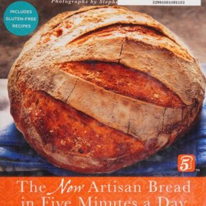 The New Artisan Bread in Five Minutes a Day (The Discovery That Revolutionizes Home Baking) (2nd Edition)