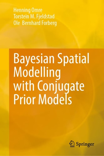 Bayesian Spatial Modelling with Conjugate Prior Models (2024th Edition)