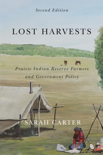 Lost Harvests (Prairie Indian Reserve Farmers and Government Policy ) (2nd Edition)