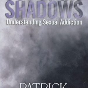 Out of the Shadows (Understanding Sexual Addiction) (3rd Edition)