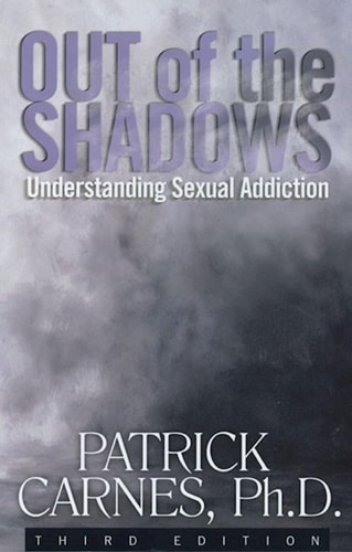 Out of the Shadows (Understanding Sexual Addiction) (3rd Edition)