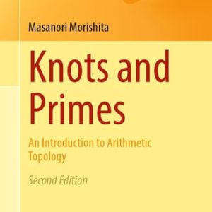 Knots and Primes (An Introduction to Arithmetic Topology) (2nd Edition)