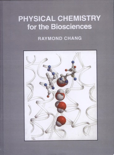 Physical Chemistry for the Biosciences (1st Edition)