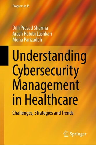 Understanding Cybersecurity Management in Healthcare (Challenges, Strategies and Trends)