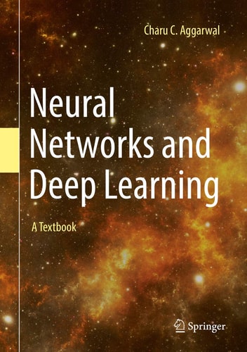 Neural Networks and Deep Learning A Textbook (1st Edition)