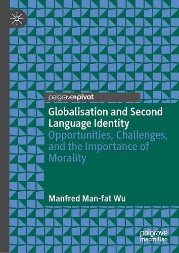 Globalisation and Second Language Identity (Opportunities, Challenges, and the Importance of Morality)