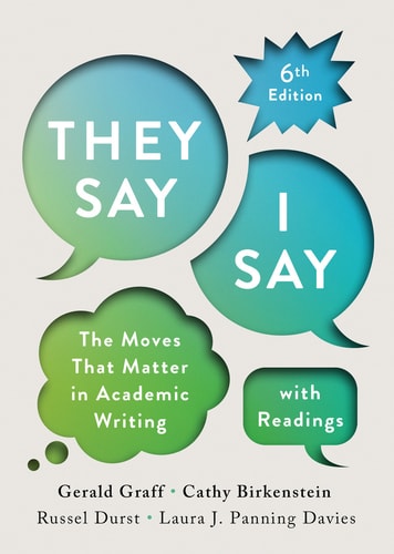 They Say I Say The Moves that Matter in Academic Writing ; with Readings (6th Edition)