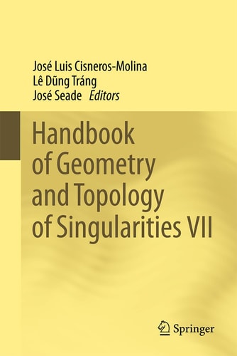Handbook of Geometry and Topology of Singularities VII (2024th Edition)