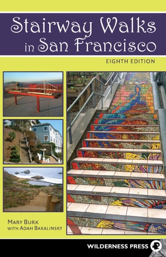 Stairway Walks in San Francisco (The Joy of Urban Exploring) (8th Edition)