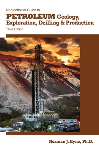 Nontechnical Guide to Petroleum Geology, Exploration, Drilling & Production (3rd Edition)