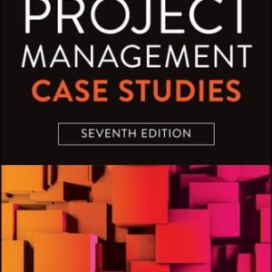 Project Management Case Studies (7th Edition)