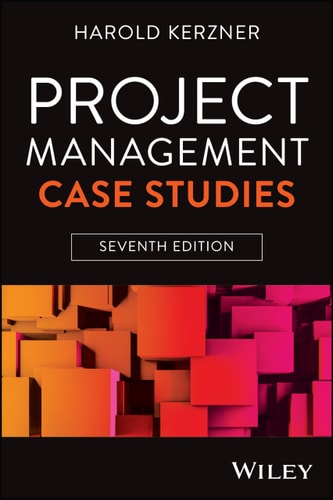 Project Management Case Studies (7th Edition)