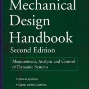 Mechanical Design Handbook: Measurement, Analysis, and Control of Dynamic Systems (Mechanical Engineering) (2nd Edition)