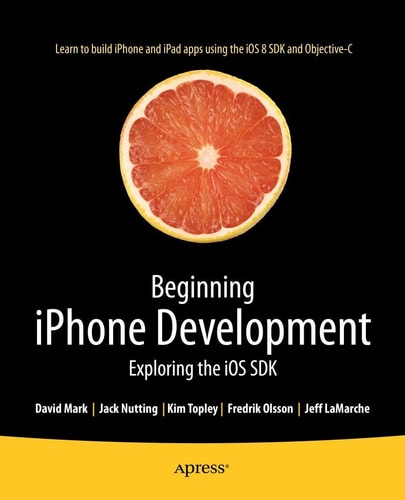 Beginning iPhone Development (Exploring the iOS SDK) (2nd Edition)