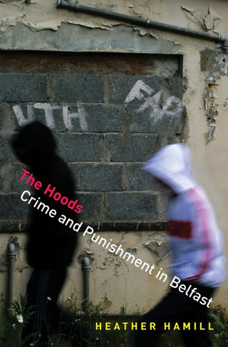The Hoods (Crime and Punishment in Belfast)