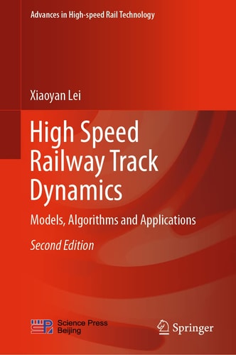 High Speed Railway Track Dynamics (Models, Algorithms and Applications) (2nd Edition)