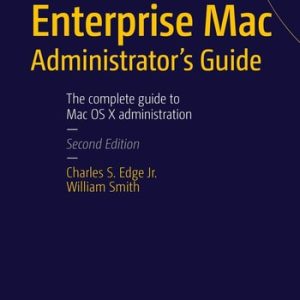 Enterprise Mac Administrators Guide (2nd Edition)