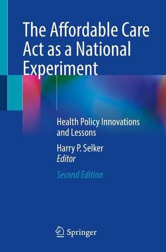 The Affordable Care Act as a National Experiment (Health Policy Innovations and Lessons) (2nd Edition)