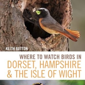 Where to Watch Birds in Dorset, Hampshire and the Isle of Wight (5th Edition)