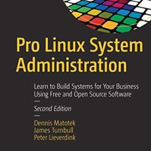 Pro Linux System Administration (Learn to Build Systems for Your Business Using Free and Open Source Software) (2nd Edition)